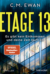 Etage 13 - Es gibt kein Entkommen, und deine Zeit läuft ab - C.M. Ewan