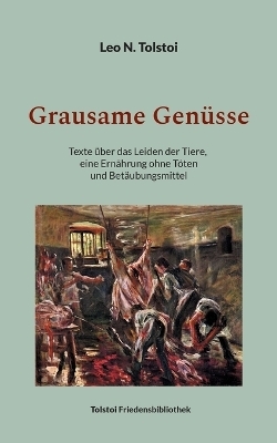 Grausame Genüsse - Leo N. Tolstoi