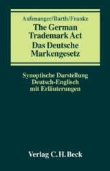 The German Trademark Act / Das Deutsche Markengesetz - Aufenanger, Martin; Barth, Gerhard; Franke, Anja