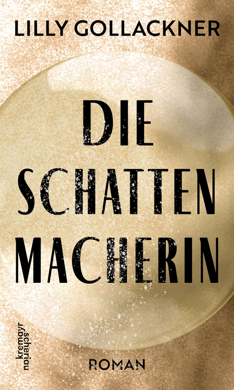 Die Schattenmacherin - Lilly Gollackner