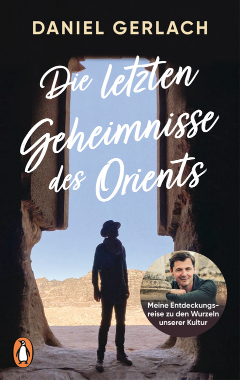 Die letzten Geheimnisse des Orients - Daniel Gerlach