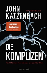 Die Komplizen. Fünf Männer, fünf Mörder, ein perfider Plan - John Katzenbach