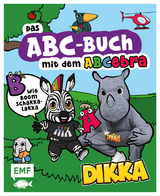 Das ABC-Buch mit dem ABCebra – B wie Boom Schakkalakka -  Dikka, Anna Taube