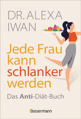 Jede Frau kann schlanker werden - Alexa Iwan