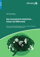 Das traumatisierte Gedächtnis – Schutz und Widerstand - Wiebke Bruns, Salina Magdalena Centgraf, Sabine Hampf, Thomas Haudel, Amrei Kluge, Winja Lutz, Renée P. Marks, Irina Vogt