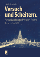 Versuch und Scheitern. Zur Aushandlung öffentlicher Räume - Ulrich Reinisch