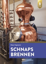 Schnaps brennen - Dr. Klaus Hagmann