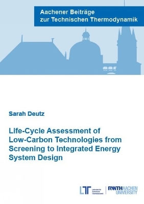 Life-Cycle Assessment of Low-Carbon Technologies from Screening to Integrated Energy System Design - Sarah Deutz