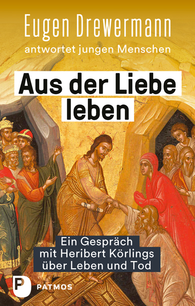 Aus der Liebe leben - Eugen Drewermann