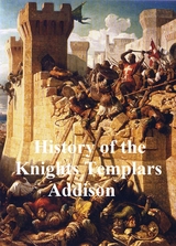 History of the Knights Templars - Charles G. Addison