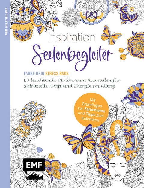 Inspiration Seelenbegleiter | 50 leuchtende Motive zum Ausmalen für spirituelle Kraft und Energie im Alltag