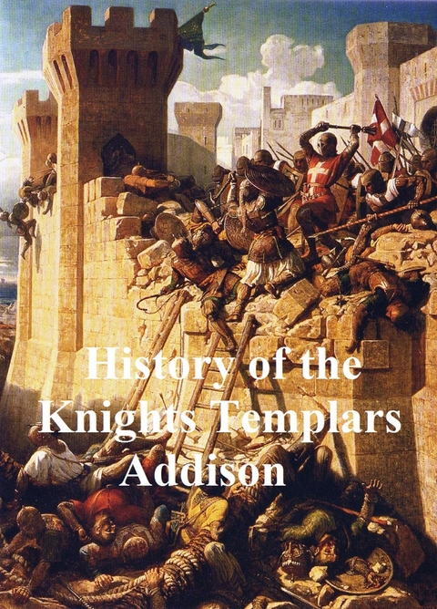 History of the Knights Templars - Charles G. Addison