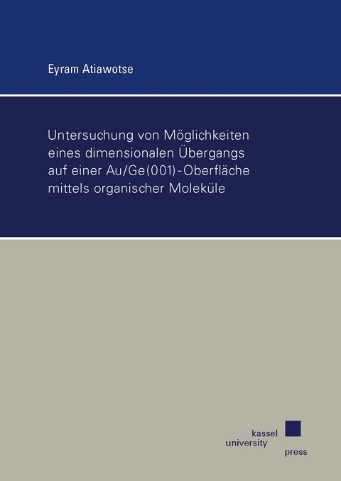 Untersuchung von Möglichkeiten eines dimensionalen Übergangs auf einer Au/Ge(001)-Oberfläche mittels organischer Moleküle - Eyram Atiawotse