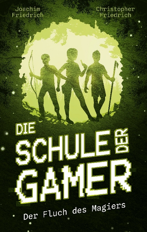 Die Schule der Gamer - Joachim Friedrich, Christopher Friedrich