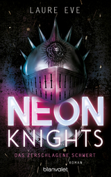 Neon Knights - Das zerschlagene Schwert - Laure Eve