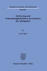 Tarifvertrag und Verbandsmitgliedschaft in der Insolvenz des Arbeitgebers. - Laura Adjan