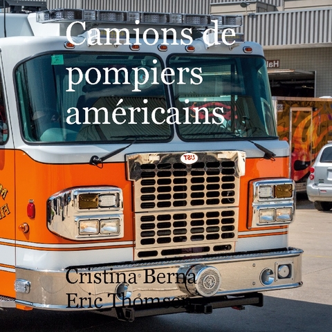 Camions de pompiers américains - Cristina Berna, Eric Thomsen