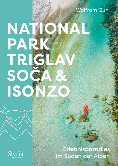 Nationalpark Triglav, Soča & Isonzo - Wolfram Guhl