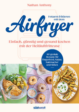 Fettarm frittieren mit dem Airfryer - Nathan Anthony