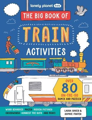 Lonely Planet Kids The Big Book of Train Activities -  Lonely Planet Kids, Laura Baker