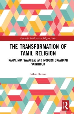 The Transformation of Tamil Religion - Srilata Raman