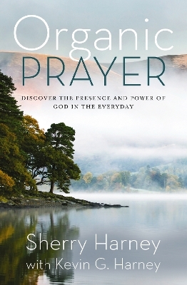 Organic Prayer - Sherry Harney, Kevin G. Harney