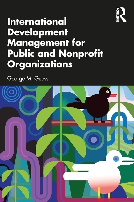 International Development Management for Public and Nonprofit Organizations - George M. Guess