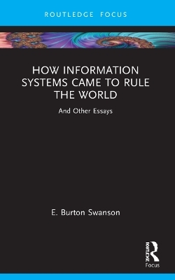 How Information Systems Came to Rule the World - Burt Swanson