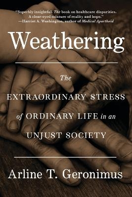 Weathering - Dr Arline T Geronimus