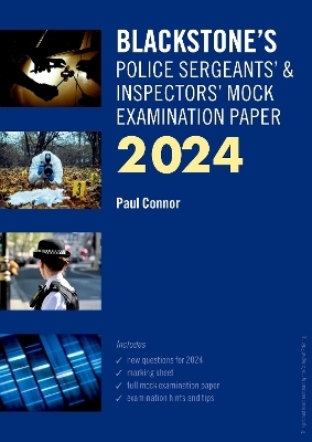 Blackstone's Police Sergeants' and Inspectors' Mock Exam 2024 - Paul Connor