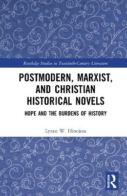 Postmodern, Marxist, and Christian Historical Novels - Lynne W. Hinojosa