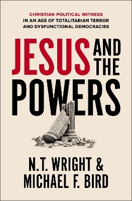 Jesus and the Powers - N. T. Wright, Michael F. Bird