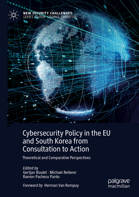 Cybersecurity Policy in the EU and South Korea from Consultation to Action - 