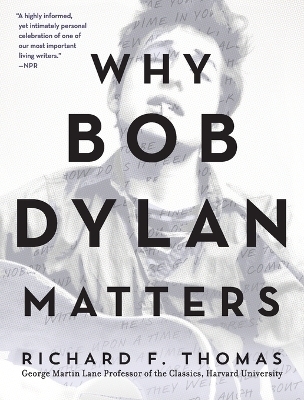 Why Bob Dylan Matters - Richard F Thomas