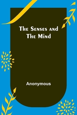 The Senses and the Mind -  Anonymous