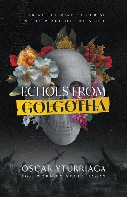 Echoes from Golgotha - Oscar Yturriaga