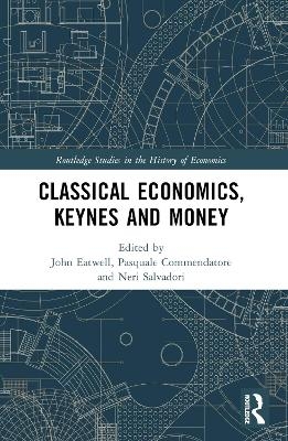 Classical Economics, Keynes and Money - 