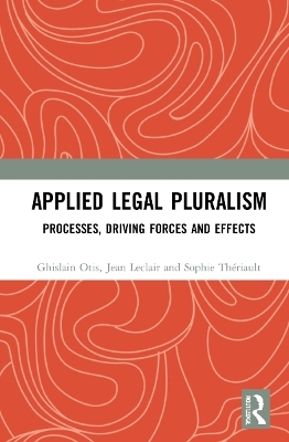 Applied Legal Pluralism - Ghislain Otis, Jean LeClair, Sophie Thériault