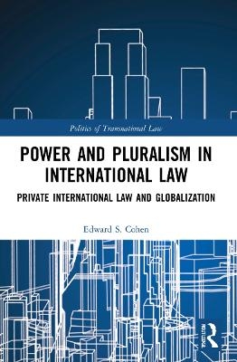 Power and Pluralism in International Law - Edward S. Cohen