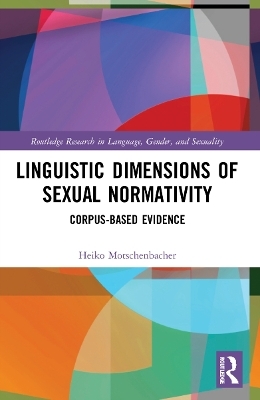 Linguistic Dimensions of Sexual Normativity - Heiko Motschenbacher