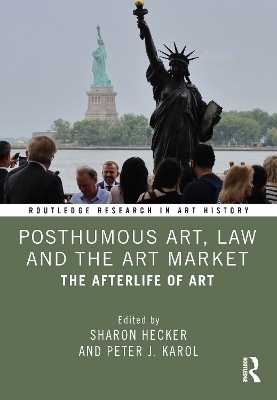 Posthumous Art, Law and the Art Market - 