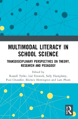 Multimodal Literacy in School Science - Len Unsworth, Russell Tytler, Lisl Fenwick, Sally Humphrey, Paul Chandler