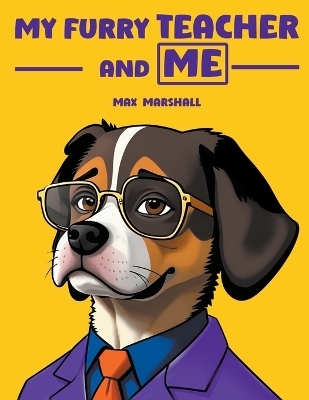 My Furry Teacher and Me - Max Marshall