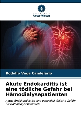 Akute Endokarditis ist eine tödliche Gefahr bei Hämodialysepatienten - Rodolfo Vega Candelario