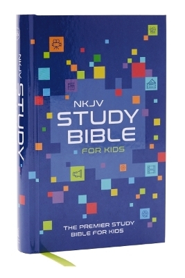 NKJV Study Bible for Kids, Hardcover:  The Premier Study Bible for Kids - Thomas Nelson