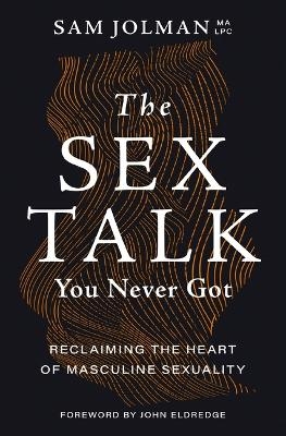 The Sex Talk You Never Got - Sam Jolman