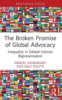 The Broken Promise of Global Advocacy - Marcel Hanegraaff, Arlo Poletti