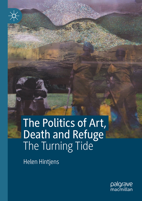 The Politics of Art, Death and Refuge - Helen Hintjens