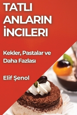 Tatlı Anların İncileri - Elif Şenol