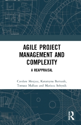 Agile Project Management and Complexity - Czesław Mesjasz, Katarzyna Bartusik, Tomasz Małkus, Mariusz Sołtysik